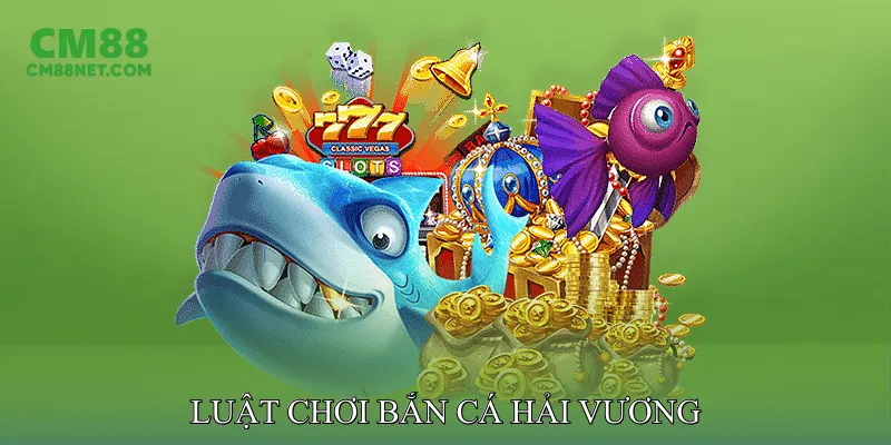 Bắn Cá Hải Vương Online Dễ Chơi Cho Mọi Người Yêu Game Luật Chơi Bắn Cá Hải Vương
